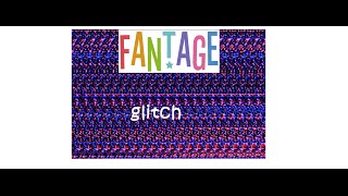 Fantage - How To Glitch Your-Self