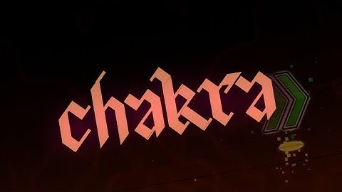 "Chakra" By ZinoxGD, DamonsGD & more | Geometry Dash