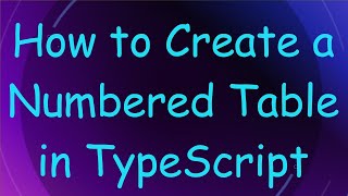 How To Create A Numbered Table In Typescript