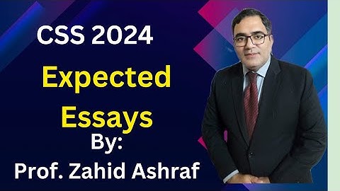 Expected Essay Topics for CSS 2024 by Prof. Zahid Ashraf | CSS Exam Preparation