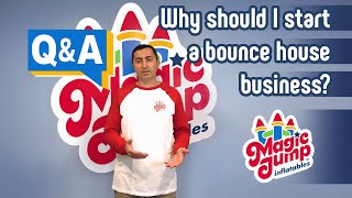 Q & A: Why should I start a bounce house business?
