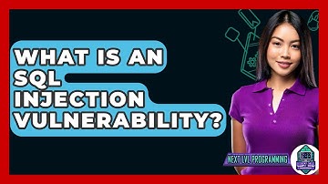What Is An SQL Injection Vulnerability? - Next LVL Programming