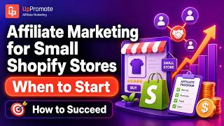 Affiliate Marketing for Small Shopify Stores: When to Start &amp; How to Succeed