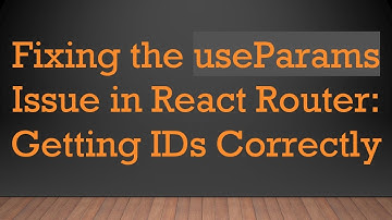 Fixing the useParams Issue in React Router: Getting IDs Correctly