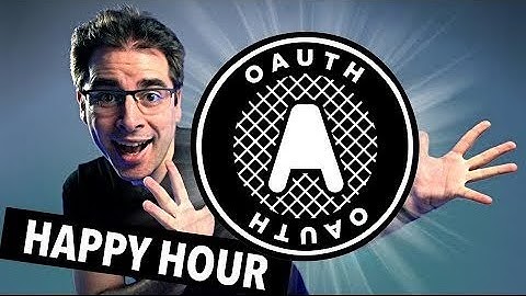 OAuth Happy Hour