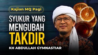 Syukur yang Mengubah Takdir | Kajian MQ Pagi