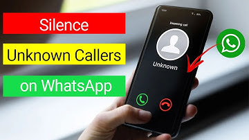 How to Silence Unknown Callers on WhatsApp?