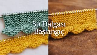 Su Dalgası Etek Ucu Nasıl Yapılır? Örgü Başlama Tekniği Anlatımlı