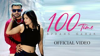 Bprans Ganak - 100 Time Official Video
