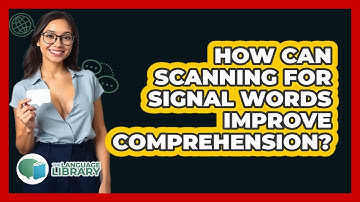 How Can Scanning For Signal Words Improve Comprehension?