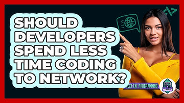 Should Developers Spend Less Time Coding To Network? - Next LVL Programming