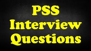 PSS Interview Questions