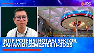 Intip Potensi Rotasi Sektor Saham di Semester II-2025 | IDX CHANNEL