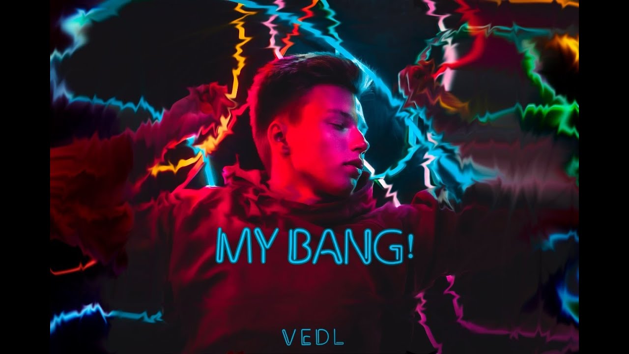 VEDL- MY BANG! | official video clip