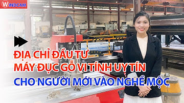 Địa chỉ đầu tư máy đục gỗ vi tính uy tín cho người mới | CNC ĐÔNG PHƯƠNG