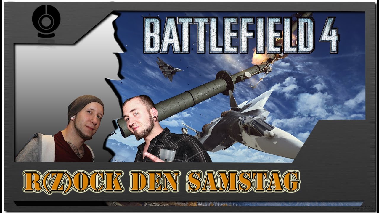 Battlefield 4 Kaspische Grenze Tor Battlefield 4 || Kaspische Grenze || Facecam || R(Z)OCK den Samstag