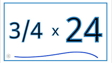 How to Multiply 3/4 x 24 (3/4 times 24)