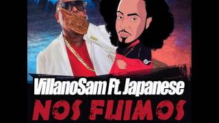 VillanoSam Ft. Japanese - Nos Fuimos (Censurada)