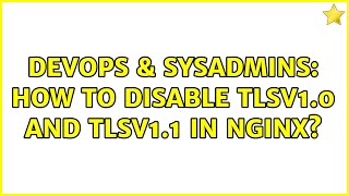 DevOps & SysAdmins: How to Disable TLSv1.0 and TLSv1.1 in Nginx? Profile