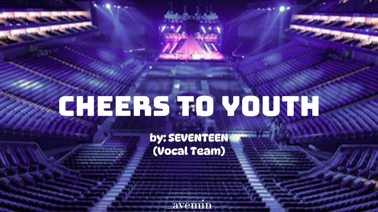 Cheers To Youth - SEVENTEEN (Vocal Unit) | but you're in an empty arena