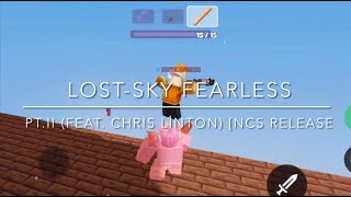 Roblox bedwars montage- Lost Sky - Fearless pt.II (feat. Chris Linton) [NCS Release