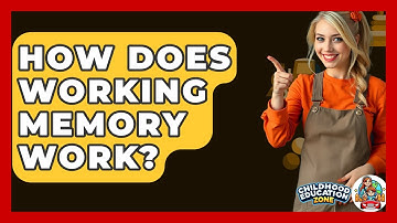 How Does Working Memory Work? - Childhood Education Zone