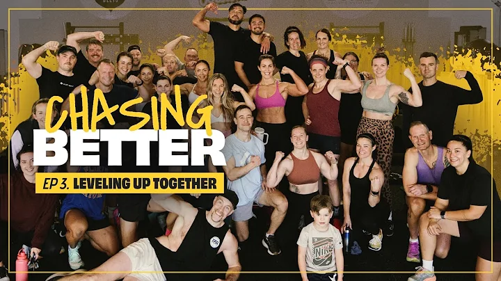 Training Is Better With Community | Chasing Better Ep. 3