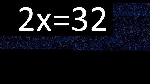 2x=32 how to solve linear equations, find x unknown variable