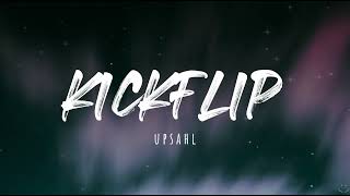 UPSAHL - Kickflip (Lyrics) 1 Hour
