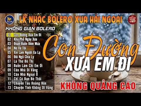 LK Bolero Nhạc Xưa Hải Ngoại Chọn Lọc CỰC ÊM TAI ➤ Nhạc Trữ Tình KHÔNG QUẢNG CÁO Cực Hay Nghe Mê Say
