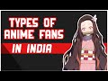 TYPES OF ANIME FANS IN INDIA
