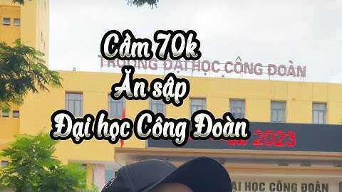 Thử thách cầm 70k ăn sập đại học Công Đoàn | Long Lạnh Lùng