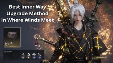 Best Inner Way Upgrade Method In Where Winds Meet