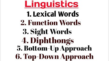 Lexical words|Function words|Sight words|Diphthongs|Bottom up approach|Top down approach|Linguistics