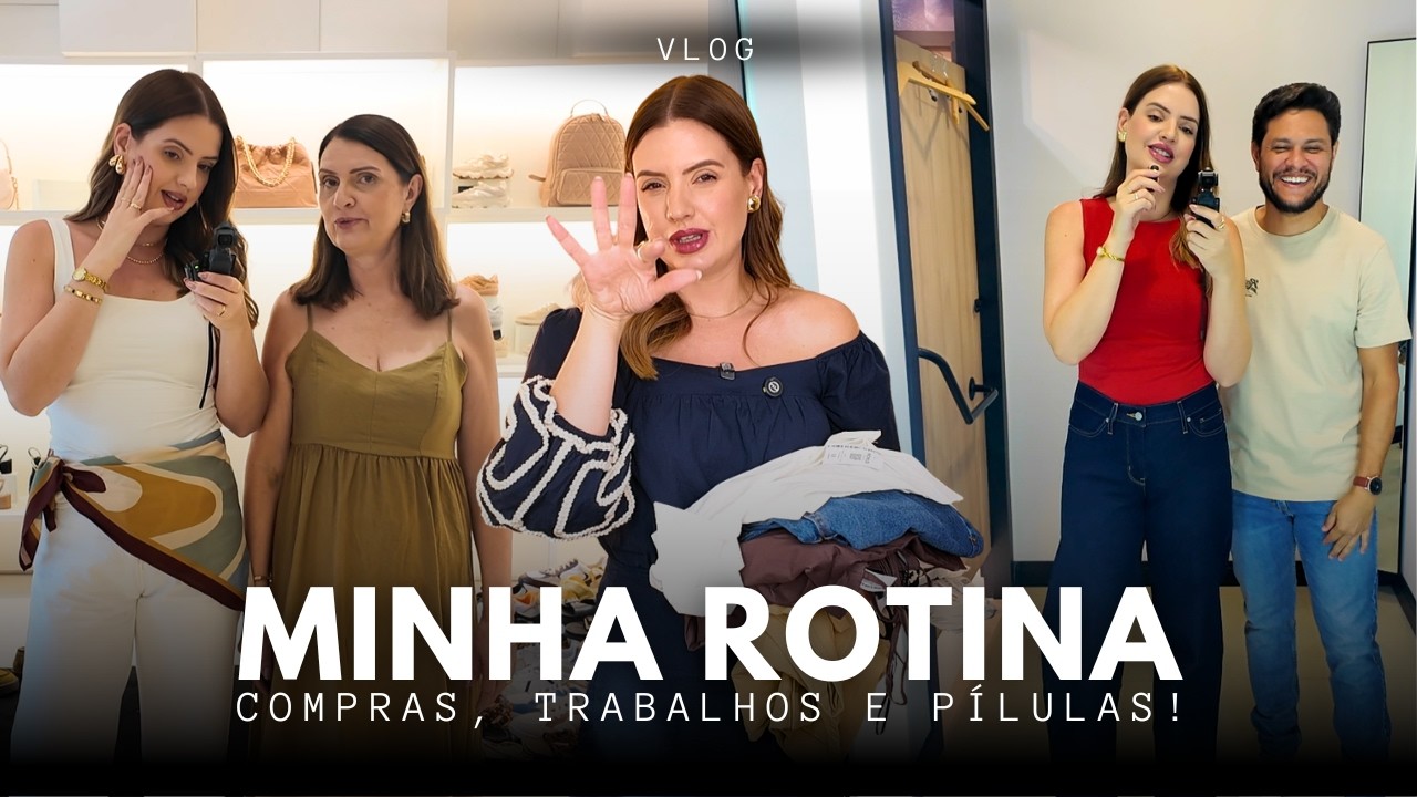 Vlog: Rotina, compras, looks, trabalhos e pílulas de autoestima!