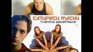 Video thumbnail of "Secretos Pasadizos - Catupecu Machu"