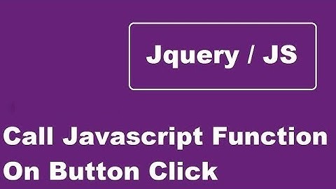 Call JavaScript Function On HTML Button Click