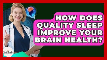 How Does Quality Sleep Improve Your Brain Health? - Brain Health Support Network
