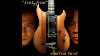 Adji feat. Cp N K - CINTAMU