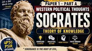 Socrates Theory of Knowledge | Western Political Thought | PSIR Optional | UPSC | Paper 1 Part A