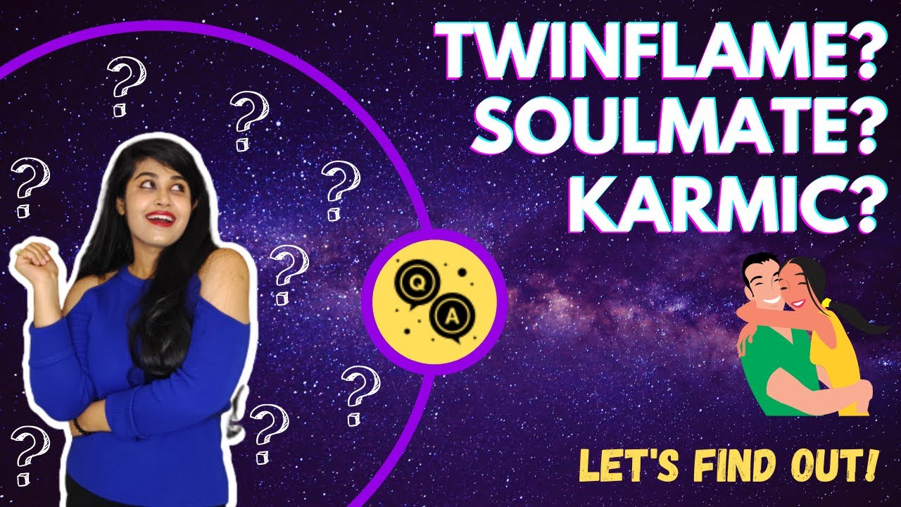 Twin Flames, Soulmates, Karmic Relationships Explained | Twin Flames ...