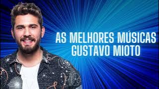 Gustavo Mioto 2023 - Musica Novo 2023 - Gustavo Mioto As Melhores Músicas Novas 2023