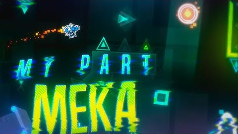 My Part in Meka by F3lixsram & [Cherry] Team (Extreme Demon)