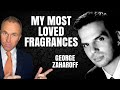 My Most Loved Fragrances - Top 7 Most Cherished Fragrances with George Zaharoff