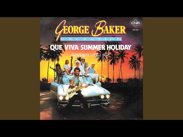 GEORGE BAKER SELECTION - Que Viva Summer Holiday