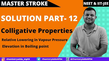 12.Solution| Colligative Properties | Elevation In Boiling Point | Relative Lowering In V.P.