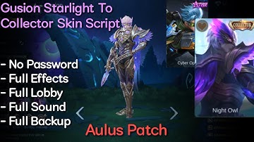 Gusion Starlight To Collector Skin Script | No Password | Aulus Patch | Shogun