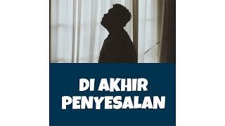Di Akhir Penyesalan