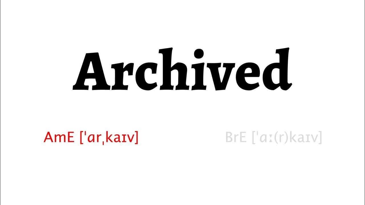 How to pronounce archived in american english and british english youtube