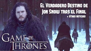 El Verdadero Destino de Jon Snow Tras el Final de GOT + Otras Noticias